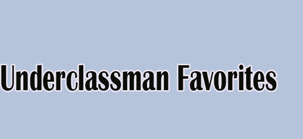 underclassman faves